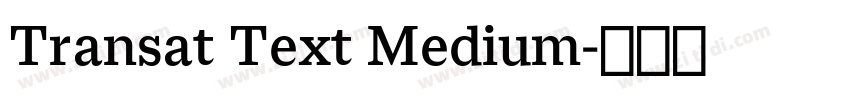 Transat Text Medium字体转换 Transat Text Medium字体转换